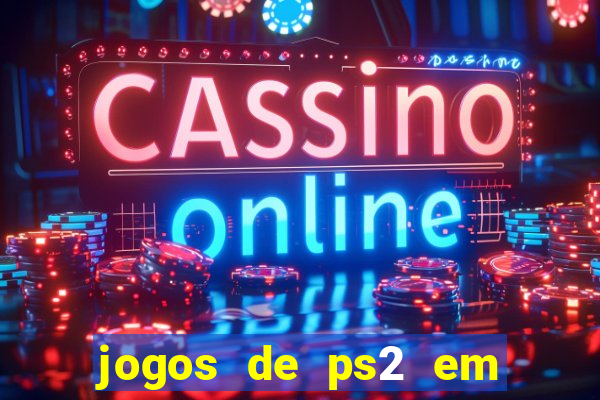 jogos de ps2 em formato iso